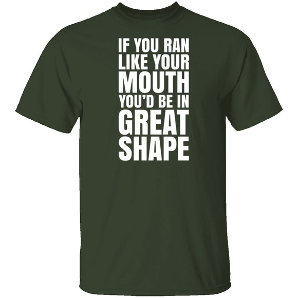 If You Ran Like Your Mouth T-Shirt CustomCat