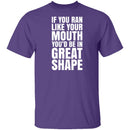 If You Ran Like Your Mouth T-Shirt CustomCat