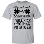 If You Touch My Shamrocks I Will Kick You In The Potatoes T-Shirt CustomCat