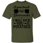 If You Touch My Shamrocks I Will Kick You In The Potatoes T-Shirt CustomCat