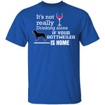 If Your Rottweiler is Home T-Shirt CustomCat