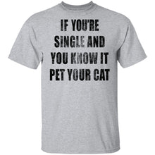 If Your Single And You Know It Pet Your Cat T-Shirt