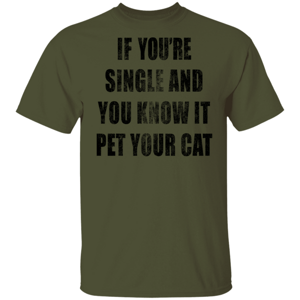 If Your Single And You Know It Pet Your Cat T-Shirt CustomCat