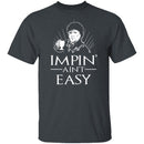 Impin' Ain't Easy T-Shirt CustomCat