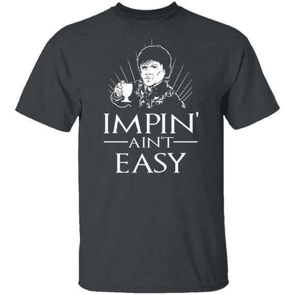 Impin' Ain't Easy T-Shirt CustomCat