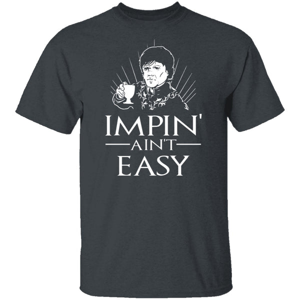 Impin' Ain't Easy T-Shirt CustomCat