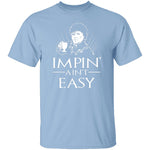 Impin' Ain't Easy T-Shirt CustomCat