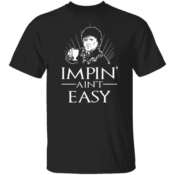 Impin' Ain't Easy T-Shirt CustomCat