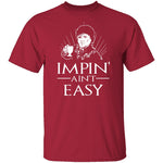 Impin' Ain't Easy T-Shirt CustomCat