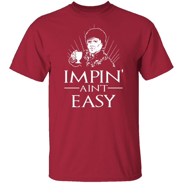 Impin' Ain't Easy T-Shirt CustomCat