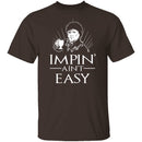 Impin' Ain't Easy T-Shirt CustomCat