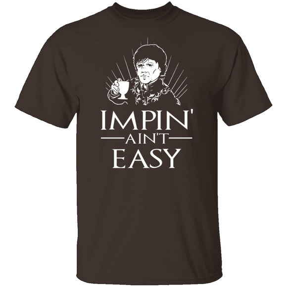 Impin' Ain't Easy T-Shirt CustomCat