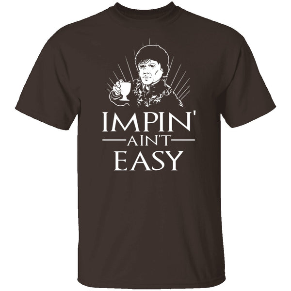 Impin' Ain't Easy T-Shirt CustomCat