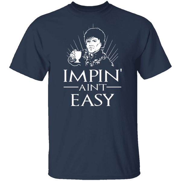 Impin' Ain't Easy T-Shirt CustomCat