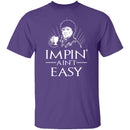 Impin' Ain't Easy T-Shirt CustomCat