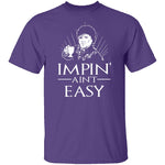 Impin' Ain't Easy T-Shirt CustomCat