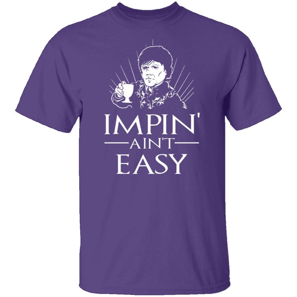 Impin' Ain't Easy T-Shirt CustomCat