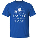 Impin' Ain't Easy T-Shirt CustomCat