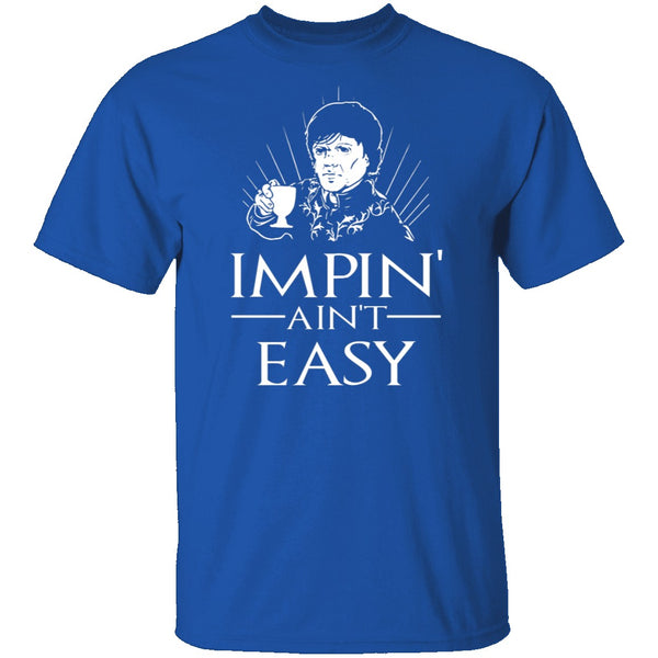 Impin' Ain't Easy T-Shirt CustomCat