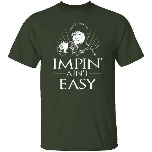 Impin' Ain't Easy T-Shirt CustomCat