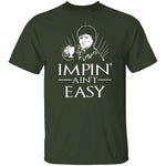 Impin' Ain't Easy T-Shirt CustomCat