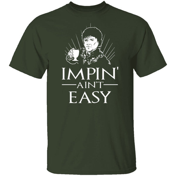 Impin' Ain't Easy T-Shirt CustomCat