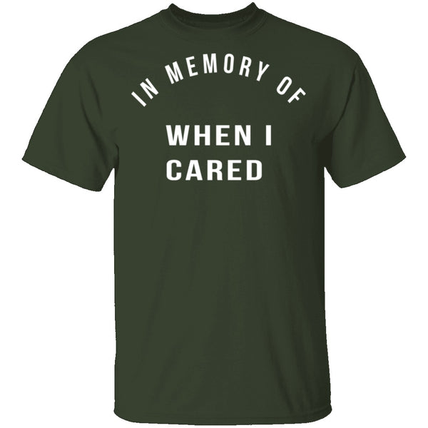 In Memory Of When I Cared T-Shirt CustomCat