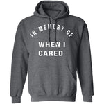 In Memory Of When I Cared T-Shirt CustomCat