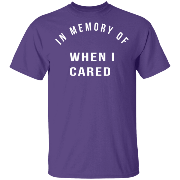 In Memory Of When I Cared T-Shirt CustomCat