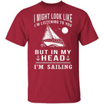 In My Head I'm Sailing T-Shirt CustomCat