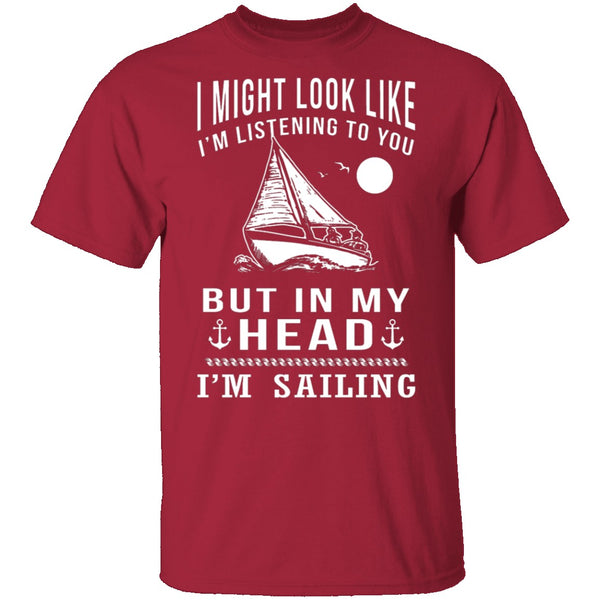 In My Head I'm Sailing T-Shirt CustomCat