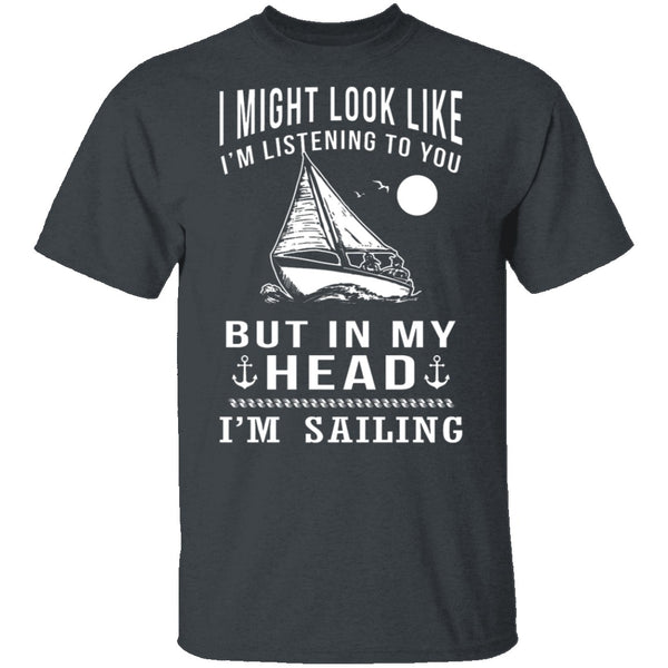 In My Head I'm Sailing T-Shirt CustomCat