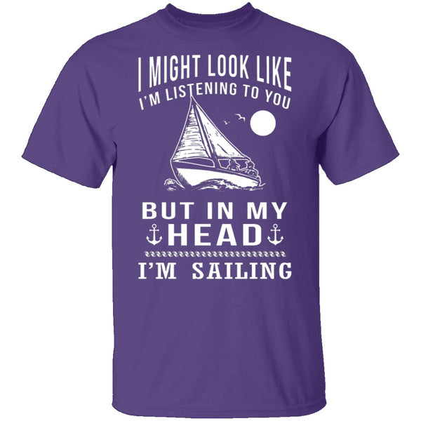In My Head I'm Sailing T-Shirt CustomCat