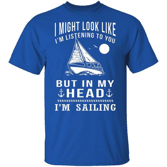 In My Head I'm Sailing T-Shirt CustomCat