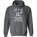 In My Head I'm Sailing T-Shirt CustomCat