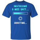 Installing A Nice Butt T-Shirt CustomCat