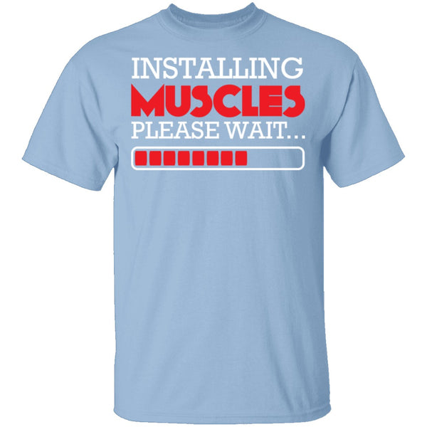 Installing Muscles T-Shirt CustomCat