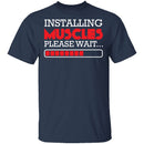 Installing Muscles T-Shirt CustomCat