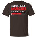 Installing Muscles T-Shirt CustomCat