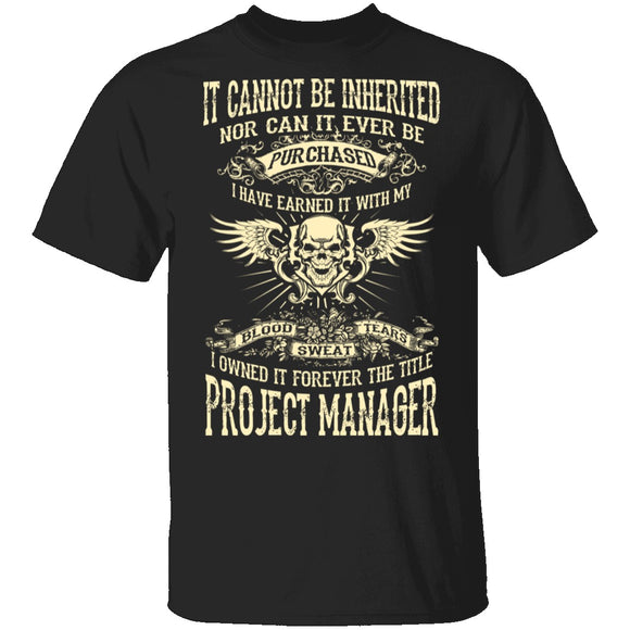 It Cannot Be Inherited - Project Manager T-Shirt CustomCat
