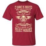 It Cannot Be Inherited - Project Manager T-Shirt CustomCat