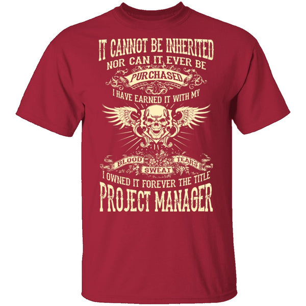 It Cannot Be Inherited - Project Manager T-Shirt CustomCat