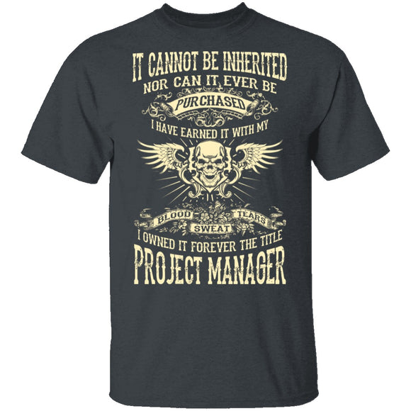It Cannot Be Inherited - Project Manager T-Shirt CustomCat