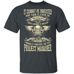 It Cannot Be Inherited - Project Manager T-Shirt CustomCat