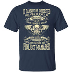 It Cannot Be Inherited - Project Manager T-Shirt CustomCat