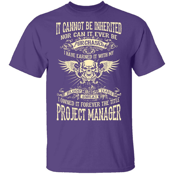 It Cannot Be Inherited - Project Manager T-Shirt CustomCat