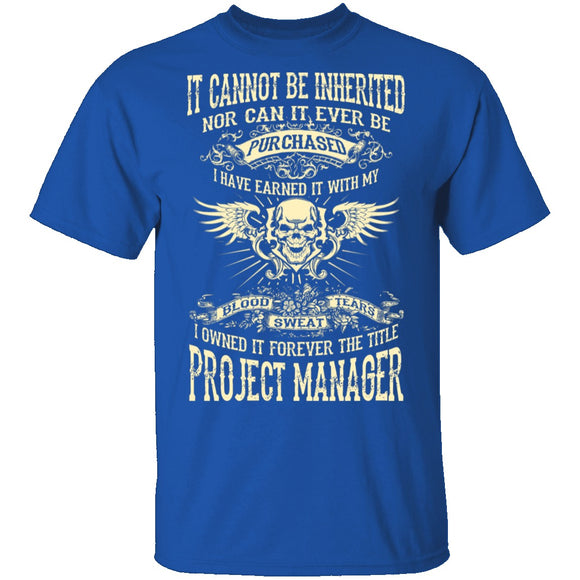 It Cannot Be Inherited - Project Manager T-Shirt CustomCat