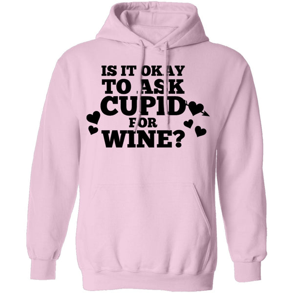 It Is Ok To Ask Cupid For Wine T-Shirt CustomCat