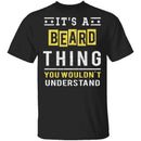 It's A Beard Thing T-Shirt CustomCat