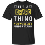 It's A Beard Thing T-Shirt CustomCat